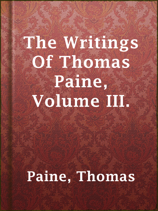 Title details for The Writings Of Thomas Paine, Volume III. by Thomas Paine - Available